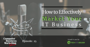 How to Effectively Market Your IT Business