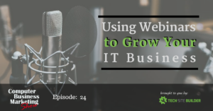 Using Webinars to Grow Your IT Business