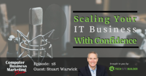 Scaling Your IT Business With Confidence