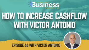 How to Increase Cashflow with Victor Antonio