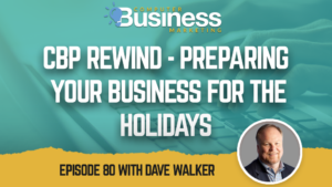 CBP Rewind - Preparing Your Business for the Holidays